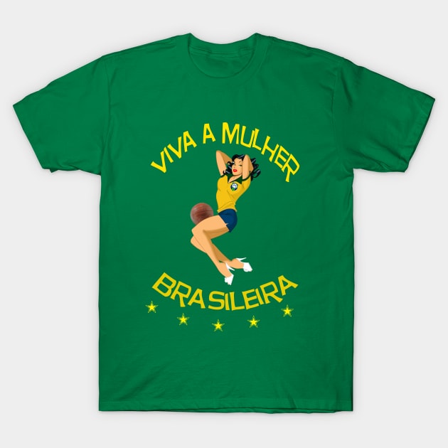 VIVA A MULHER BRASILEIRA T-Shirt by DESPOP